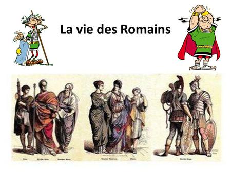 La vie des Romains.