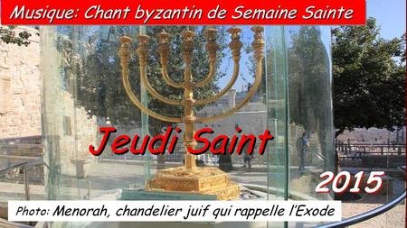 Jeudi Saint 2015 Musique: Chant byzantin de Semaine Sainte