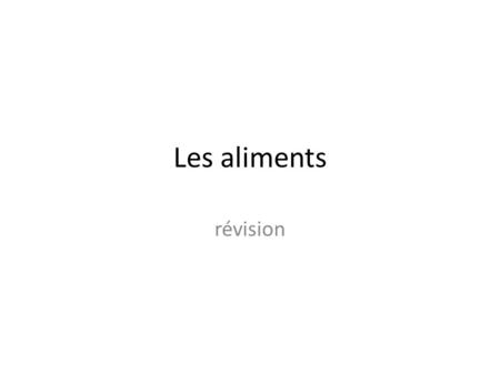 Les aliments révision. Ecrivez le plus d’aliments que possible! (Write down as many foods in French as you can think of!)