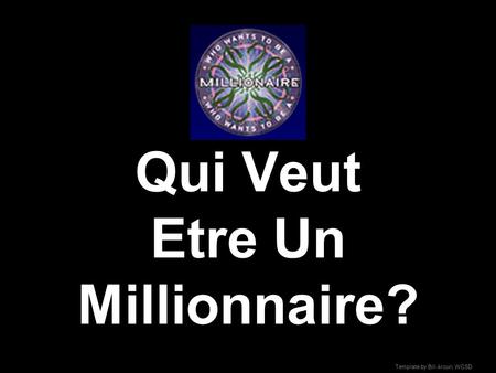 Template by Bill Arcuri, WCSD Qui Veut Etre Un Millionnaire?