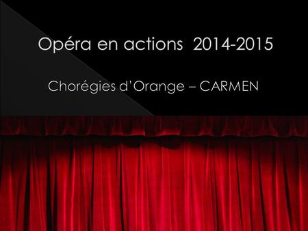  Julia a pensé à l’opéra d’Avignon  Hugo au théâtre antique d’Orange  Saïd à celui de Vaison la Romaine.
