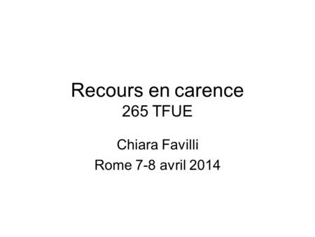 Recours en carence 265 TFUE Chiara Favilli Rome 7-8 avril 2014.