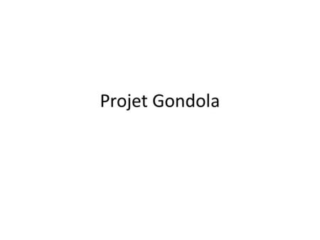 Projet Gondola. Rationale The medical device sector accounts for $ 165 billion in worldwide revenues per year According to the FDA, there are more than.