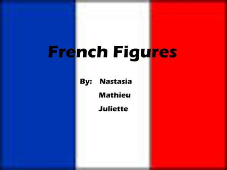 French Figures By: Nastasia Mathieu Juliette. Madame de Sevigne Childhood Marriage Letters Death.