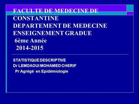 STATISTIQUE DESCRIPTIVE Dr LEMDAOUI MOHAMED CHERIF