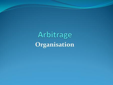 Arbitrage Organisation.