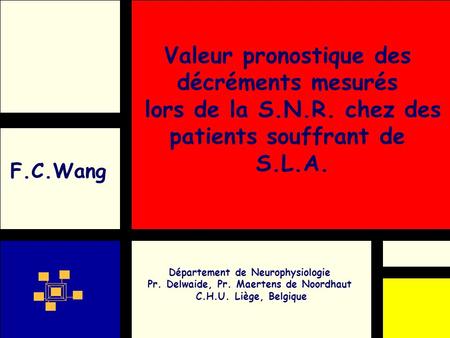 F.C.Wang Département de Neurophysiologie Pr. Delwaide, Pr. Maertens de Noordhaut C.H.U. Liège, Belgique Valeur pronostique des décréments mesurés lors.