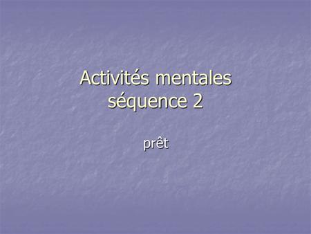 Activités mentales séquence 2 prêt. Question 1 En utilisant ( a + b) 2 = a 2 +2 x a x b + b 2 développez ( 5 + x) 2 =