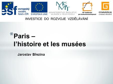 * Paris – l’histoire et les musées Jaroslav Březina.