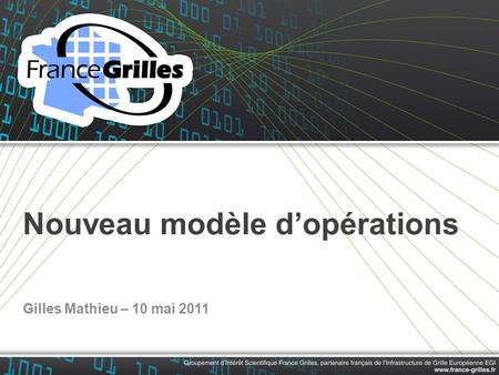 Nouveau modèle d’opérations Gilles Mathieu – 10 mai 2011.