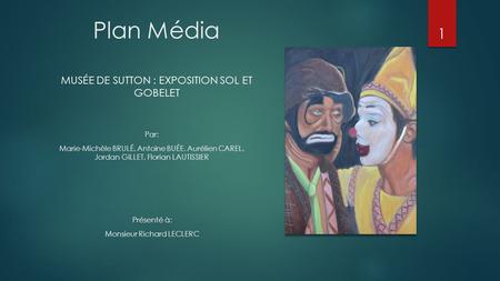 Plan Média MUSÉE DE SUTTON : EXPOSITION SOL ET GOBELET Par: