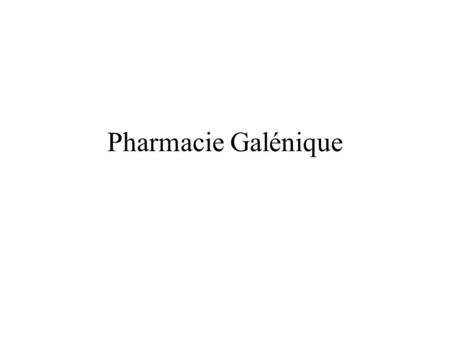 Pharmacie Galénique.