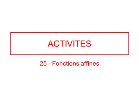 ACTIVITES 25 - Fonctions affines.