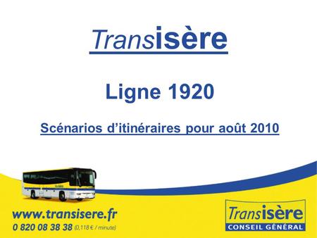 Trans isère Ligne 1920 Scénarios d’itinéraires pour août 2010.