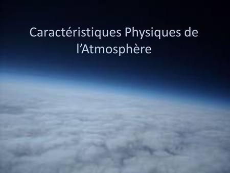 Caractéristiques Physiques de l’Atmosphère