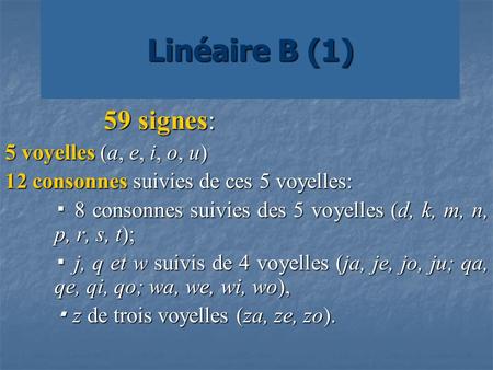 Linéaire B (1) 59 signes: 5 voyelles (a, e, i, o, u)