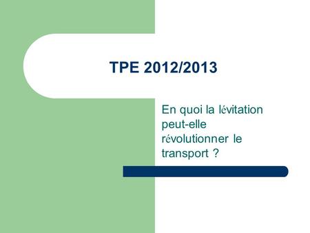 TPE 2012/2013 En quoi la l é vitation peut-elle r é volutionner le transport ?