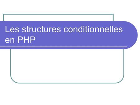 Les structures conditionnelles en PHP