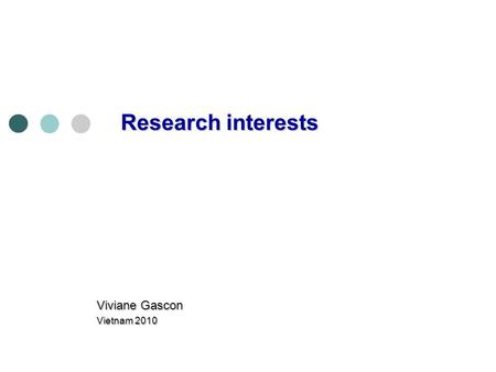 Research interests Viviane Gascon Vietnam 2010. Nurse scheduling Viviane Gascon and Éric Gagné.
