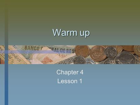 Warm up Chapter 4 Lesson 1. Write the meal in which these foods and drinks would be served: le petit-déjeuner, le déjeuner, or le dîner 1.Un croque-monsieur.