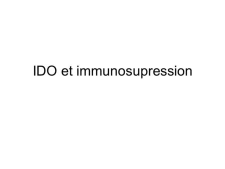 IDO et immunosupression