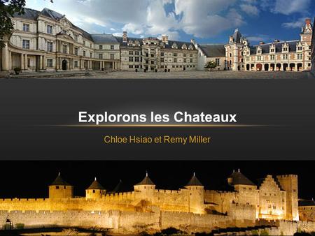Chloe Hsiao et Remy Miller Explorons les Chateaux.