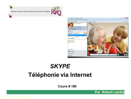 1 René Beauchamp Cours # 190 Par Robert Landry SKYPE Téléphonie via Internet.