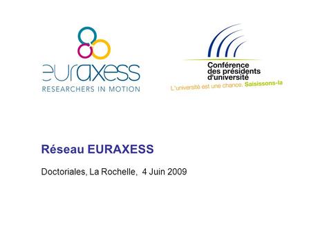 Réseau EURAXESS Doctoriales, La Rochelle, 4 Juin 2009.