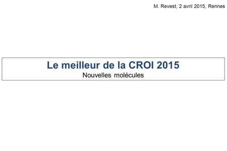Le meilleur de la CROI 2015 Nouvelles molécules