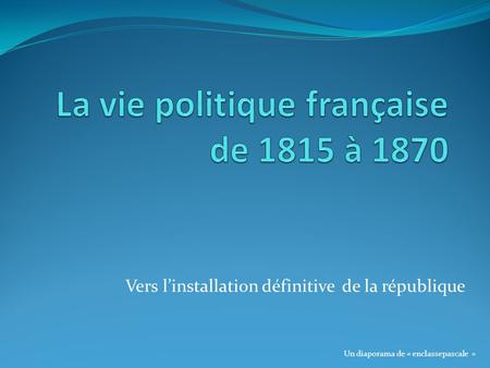 La vie politique française de 1815 à 1870