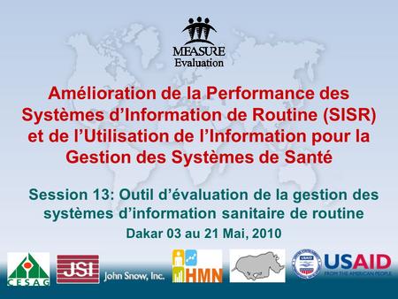 Amélioration de la Performance des Systèmes d’Information de Routine (SISR) et de l’Utilisation de l’Information pour la Gestion des Systèmes de Santé.