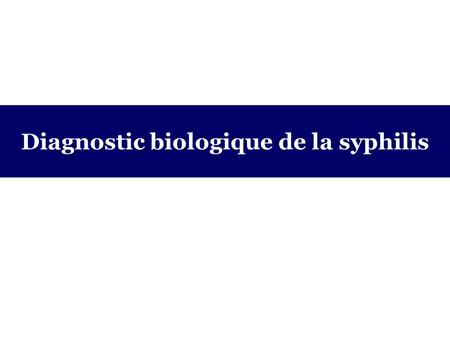 Diagnostic biologique de la syphilis