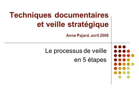 Techniques documentaires et veille stratégique Anne Pajard, avril 2008
