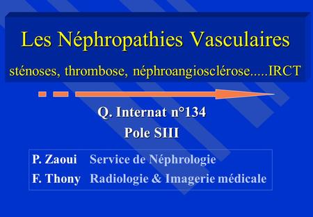 Les Néphropathies Vasculaires sténoses, thrombose, néphroangiosclérose