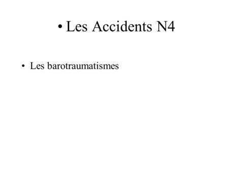 Les Accidents N4 Les barotraumatismes.