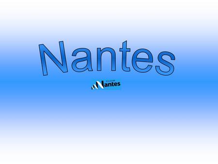 Nantes Nantes est située par 47°13’ nord et 01°33’ ouest. Elle est traversée par la Loire ce qui fait que de nombreux canaux l’ont traversée (aujourd’hui.