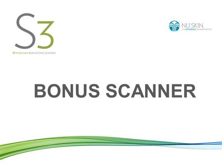 BONUS SCANNER. Bonus Opérateur Scanner Bonus premier scan : 10 € Un Bonus Premier scan de 10 € est versé au Locataire Scanner lorsqu'un client est scanné.
