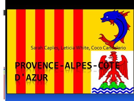 Sarah Caples, Leticia White, Coco Candelario. Les Information Essentials  La capitale de Provence-Alpes-Côte d'Azur est Marseille. Elle est près de la.