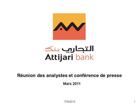 17/04/20151 Réunion des analystes et conférence de presse Mars 2011.