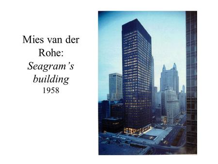 Mies van der Rohe: Seagram’s building 1958