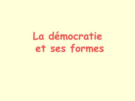 La démocratie et ses formes