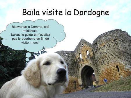 Baïla visite la Dordogne