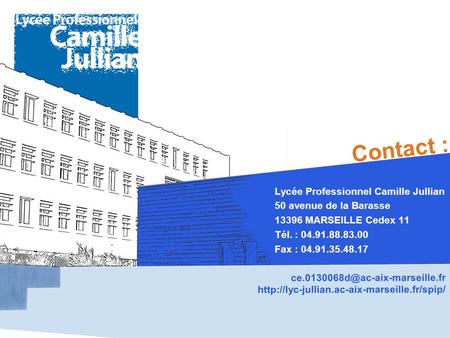 Contact : Lycée Professionnel Camille Jullian 50 avenue de la Barasse