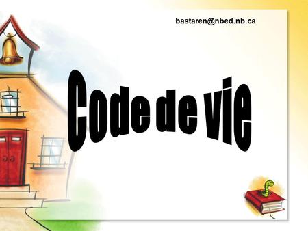 Bastaren@nbed.nb.ca Code de vie.
