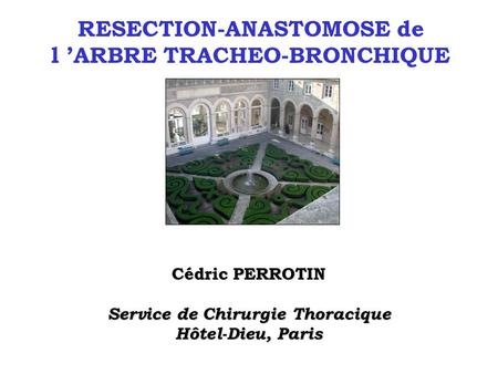 RESECTION-ANASTOMOSE de l ’ARBRE TRACHEO-BRONCHIQUE
