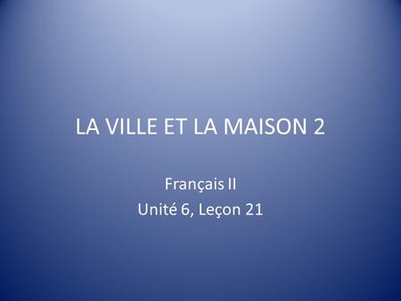 Français II Unité 6, Leçon 21