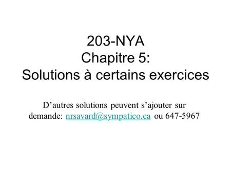 203-NYA Chapitre 5: Solutions à certains exercices D’autres solutions peuvent s’ajouter sur demande: ou