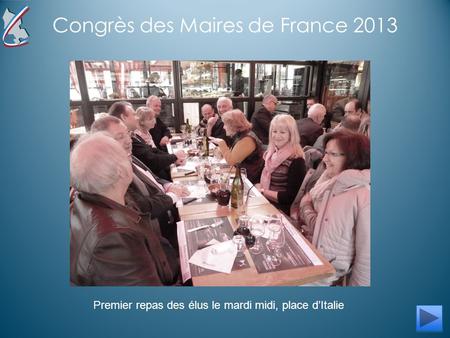 Congrès des Maires de France 2013 Premier repas des élus le mardi midi, place d’Italie.
