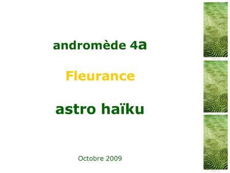 Andromède 4a4a Fleurance astro haïku Octobre 2009.