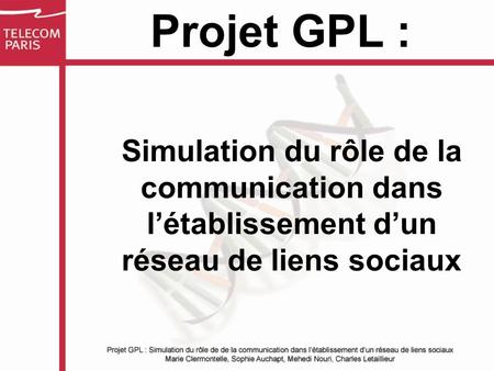 Simulation du rôle de la communication dans l’établissement d’un réseau de liens sociaux Projet GPL :